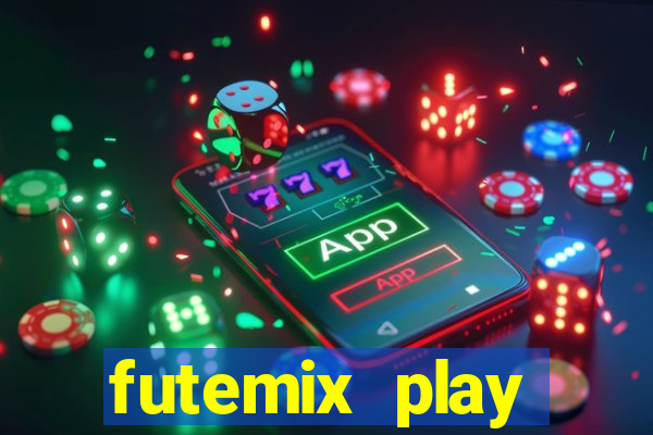 futemix play futebol ao vivo